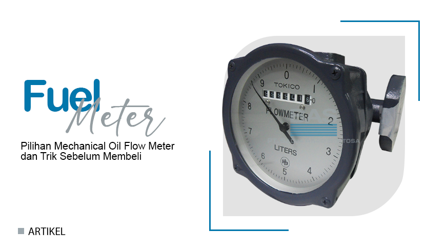 Pilihan Mechanical Oil Flow Meter dan Trik Sebelum Membeli